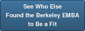 See Who Else Found the Berkeley EMBA to Be a Fit