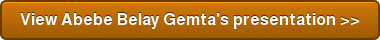 View Abebe Belay Gemta's presentation >>