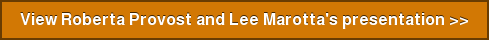 View Roberta Provost and Lee Marotta's presentation >>
