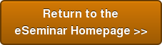 Return to the  eSeminar Homepage >>