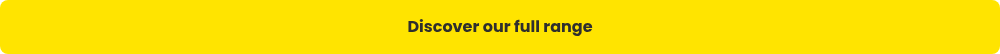 Discover our full range