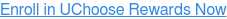 Enroll in UChoose Rewards Now