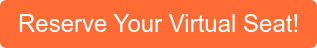 Reserve Your Virtual Seat!