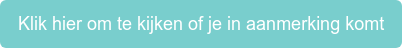 Klik hier om te kijken of je in aanmerking komt