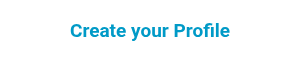 <p style="font-weight: bold;">Create your Profile</p>