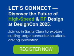   LET'S CONNECT — Discover the Future of High-Speed & RF Design at DesignCon 2025.    Join us in Santa Clara to explore cutting-edge connector solutions driving innovation.