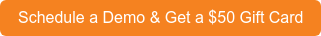 Schedule a Demo & Get a $50 Gift Card