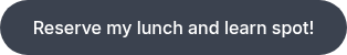 Reserve my lunch and learn spot! 