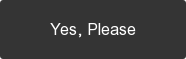 Yes, Please