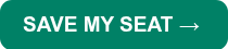 <p>SAVE MY SEAT →&nbsp;</p>