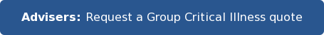 Advisers: Request a Group Critical Illness quote
