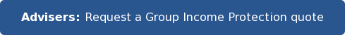 Advisers: Request a Group Income Protection quote