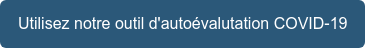 Utilisez notre outil d'autoévalutation COVID-19