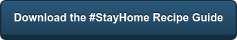 Download the #StayHome Recipe Guide