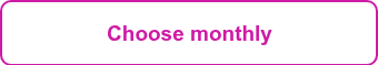 Choose monthly