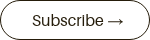 Subscribe →<span class="StylableButton2545352419__icon wixui-button__icon" aria-hidden="true" data-testid="stylablebutton-icon"></span>