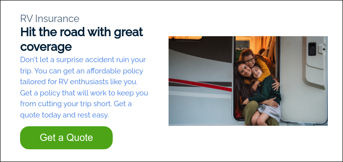RV Insurance Hit the road with great coverage Don't let a surprise accident ruin your trip. You can get an affordable policy tailored for RV enthusiasts like you. Get a policy that will work to keep you from cutting your trip short. Get a quote today and rest easy.     