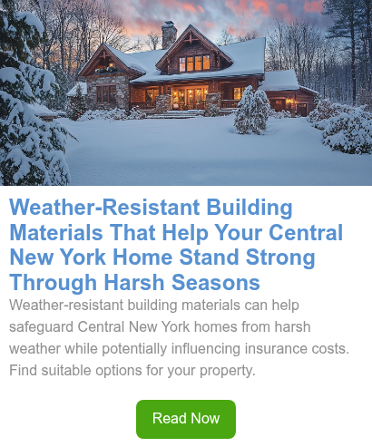 Weather-resistant building materials that help your Central New York home stand strong through harsh seasons