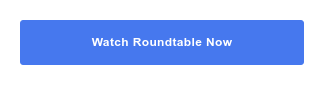 Watch Roundtable Now