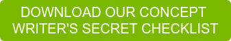 DOWNLOAD OUR CONCEPT WRITER'S SECRET CHECKLIST