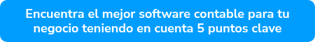 Encuentra el mejor software contable para tu negocio teniendo en cuenta 5 puntos clave