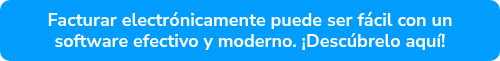 Facturar electrónicamente puede ser fácil con un software efectivo y moderno. ¡Descúbrelo aquí!