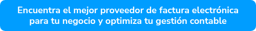 Encuentra el mejor proveedor de factura electrónica para tu negocio y optimiza tu gestión contable
