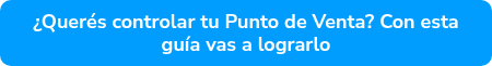 &iquest;Quer&eacute;s controlar tu Punto de Venta? Con esta gu&iacute;a vas a lograrlo