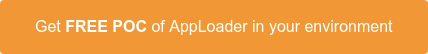 Get FREE POC of AppLoader in your environment
