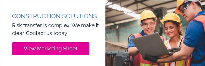 CONSTRUCTION SOLUTIONS Risk transfer is complex. We make it clear. Contact us today!   