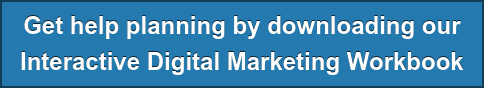 Get help planning by downloading our Interactive Digital Marketing Workbook