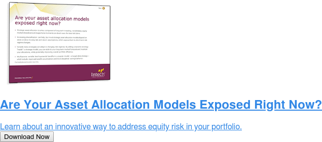 Are Your Asset Allocation Models Exposed Right Now?  Learn about an innovative way to address equity risk in your portfolio. Download Now