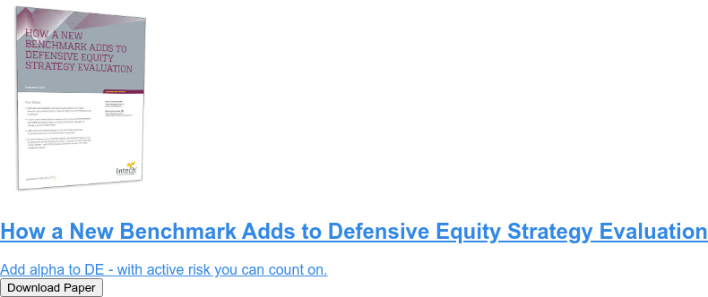 How a New Benchmark Adds to Defensive Equity Strategy Evaluation  Add alpha to DE - with active risk you can count on. Download Paper