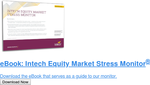 eBook: Intech Equity Market Stress Monitor  Download the eBook that serves as a guide to our monitor. Download Now