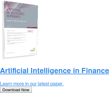 Artificial Intelligence in Finance  Learn more in our latest paper. Download Now