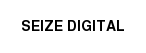 SEIZE DIGITAL