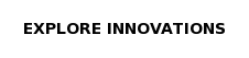 EXPLORE INNOVATIONS