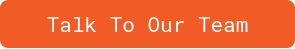 Talk To Our Team