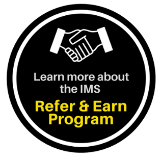 Learn more about the IMS Refer & Earn program