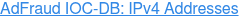 AdFraud IOC-DB: IPv4 Addresses