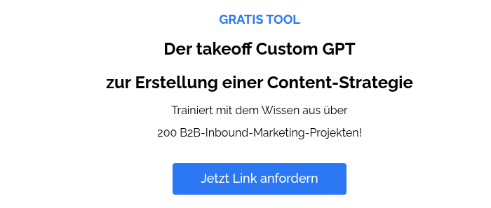 GRATIS TOOL Custom GPT zur Erstellung einer Content-Strategie Trainiert mit dem Wissen aus über 200 B2B-Inbound-Marketing-Projekten!  