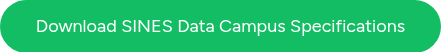 Download SINES Data Campus Specifications