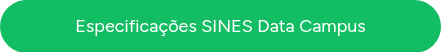 Especificações SINES Data Campus