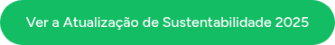 <p>Ver a Atualização de Sustentabilidade 2025</p>
