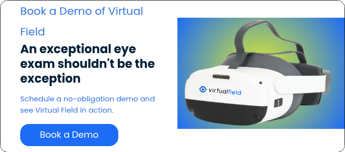 Book a Demo of Virtual Field An exceptional eye exam shouldn't be the exception   Schedule a no-obligation demo and see Virtual Field in action.   