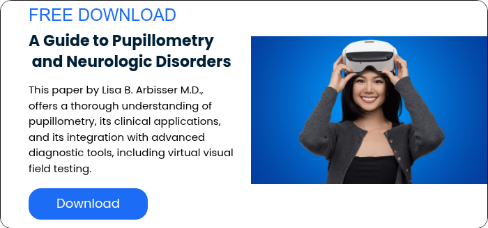 FREE DOWNLOAD A Guide to Pupillometry  and Neurologic Disorders   This paper by Lisa B. Arbisser M.D., offers a thorough understanding of pupillometry, its clinical applications, and its integration with advanced diagnostic tools, including virtual visual field testing.  