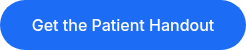 Get the Patient Handout