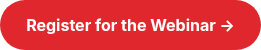 <p><strong>Register for the Webinar →</strong></p>