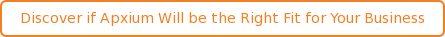Discover if Apxium Will be the Right Fit for Your Business
