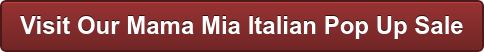 Visit Our Mama Mia Italian Pop Up Sale